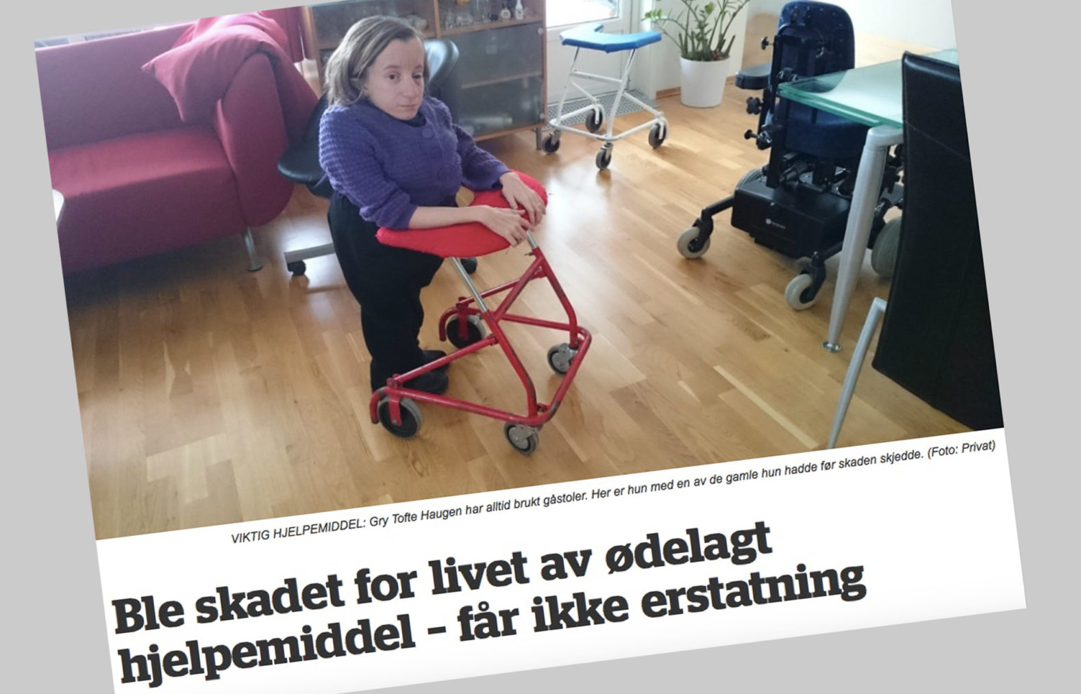 Faksimile av oppslaget der Gry Tofte Haugen er fotografert med gåbord. Tittelen er: Ble skadet for livet av ødelagt hjelpemiddel – får ikke erstatning.