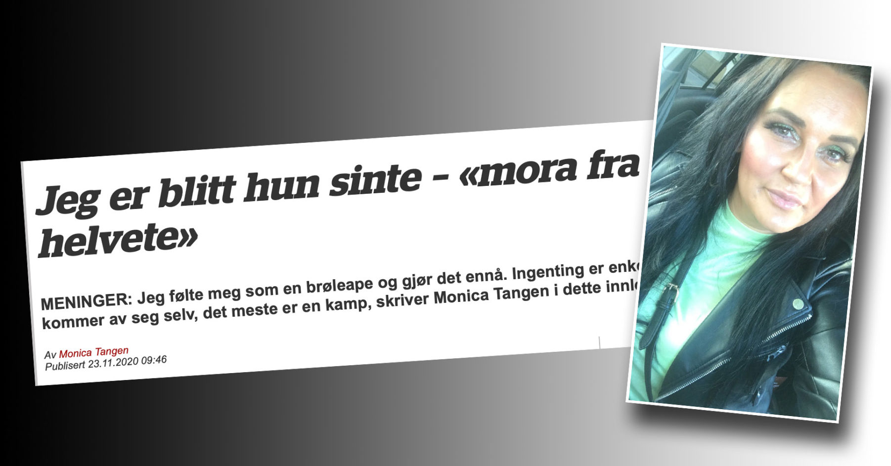 Portrett av Monica Tangen sammen med faksimile av innlegget «Jeg er blitt hun sinte – mora fra helvete»